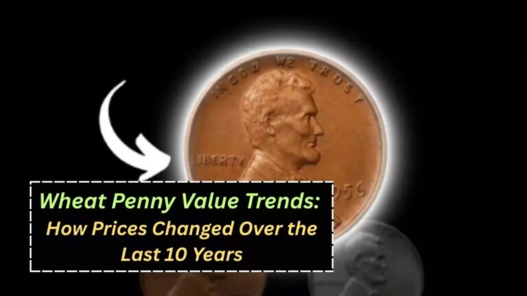 Wheat Penny Value Trends: How Prices Changed Over the Last 10 Years